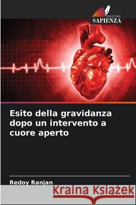 Esito della gravidanza dopo un intervento a cuore aperto Redoy Ranjan 9786207781874 Edizioni Sapienza - książka