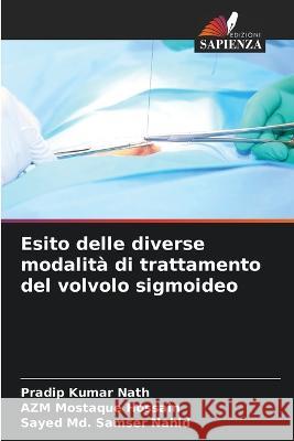 Esito delle diverse modalita di trattamento del volvolo sigmoideo Pradip Kumar Nath Azm Mostaque Hossain Sayed MD Samser Nahid 9786205782484 Edizioni Sapienza - książka