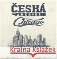 Česká Amerika: Chikago Jaroslav Kříž 9788027800551 Epocha - książka