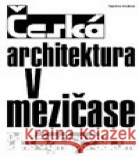 Česká architektura v mezičase Karolína Jirkalová 9788088622024 UMPRUM - książka