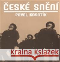 České snění Pavel Kosatík 9788072153930 Torst - książka