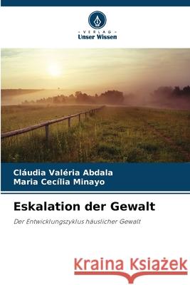 Eskalation der Gewalt Abdala, Cláudia Valéria, Minayo, Maria Cecília 9786208499655 Verlag Unser Wissen - książka