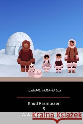 Eskimo Folk-Tales Knud Rasmussen William John Alexander 9781973772170 Createspace Independent Publishing Platform - książka