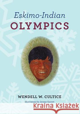 Eskimo Indian Olympics Wendell Cultice 9781439260081 Booksurge Publishing - książka