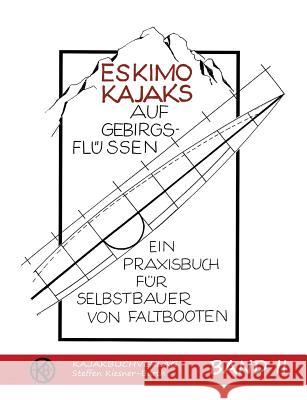 Eskimokajaks auf Gebirgsflüssen Band II: Ein Praxisbuch für Selbstbauer von Faltbooten Kiesner-Barth, Steffen 9783739248288 Books on Demand - książka