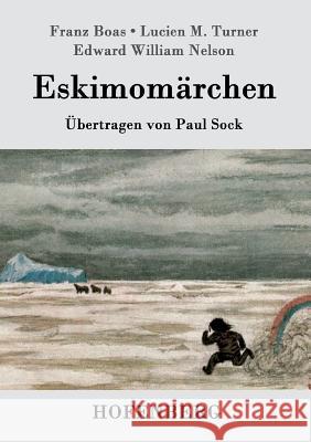 Eskimomärchen Franz Boas, Edward William Nelson, Lucien M Turner 9783743706149 Hofenberg - książka