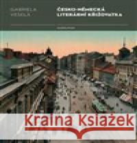 Česko-německá literární křižovatka Gabriela Veselá 9788024641294 Karolinum - książka