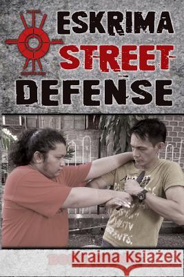 Eskrima Street Defense: Practical Techniques for Dangerous Situations Fernando Bong Abenir Mark V. Wiley 9780692257951 Tambuli Media - książka