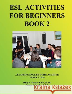 ESL Activities for Beginners Book 2: Activities for Learning English MS Daisy a. Stocke Dr George a. Stocker 9781986642163 Createspace Independent Publishing Platform - książka