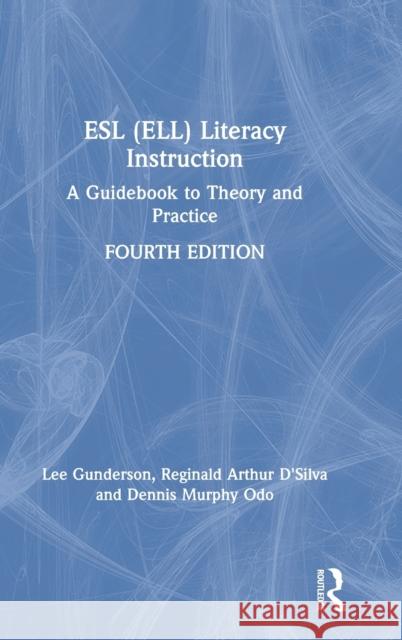 ESL (Ell) Literacy Instruction: A Guidebook to Theory and Practice Gunderson, Lee 9781138311862 Routledge - książka