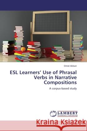 ESL Learners  Use of Phrasal Verbs in Narrative Compositions Akbari, Omid 9783845444642 LAP Lambert Academic Publishing - książka