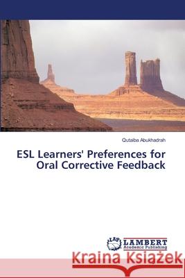 ESL Learners' Preferences for Oral Corrective Feedback Abukhadrah Qutaiba 9783659415135 LAP Lambert Academic Publishing - książka