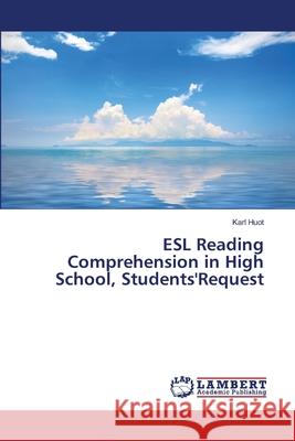 ESL Reading Comprehension in High School, Students'Request Huot, Karl 9783659503092 LAP Lambert Academic Publishing - książka