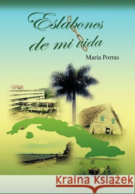 Eslabones de Mi Vida Mar&iacutea Porras 9781463307523 Palibrio - książka