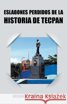 Eslabones Perdidos de La Historia de Tecpan Ocampo, Hernan Escamilla 9781463383947 Palibrio - książka