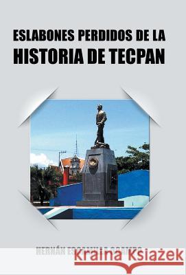 Eslabones Perdidos de La Historia de Tecpan Ocampo, Hernan Escamilla 9781463383954 Palibrio - książka