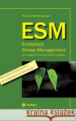 ESM-Embodied Stress Management Wiesendanger, Konrad 9783734536182 Tredition Gmbh - książka