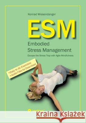 ESM-Embodied Stress Management Wiesendanger, Konrad 9783746907734 Tredition Gmbh - książka