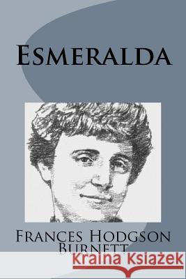 Esmeralda Frances Hodgson Burnett 9781499102932 Createspace - książka