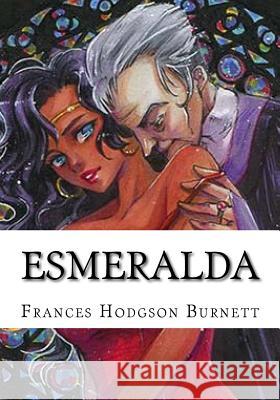 Esmeralda Frances Hodgson Burnett 9781724645289 Createspace Independent Publishing Platform - książka