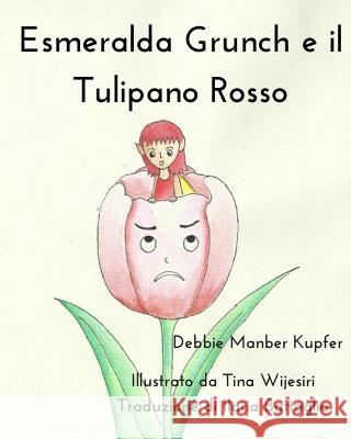 Esmeralda Grunch e il Tulipano Rosso Wijesiri, Tina 9781984265432 Createspace Independent Publishing Platform - książka