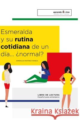 Esmeralda y su rutina cotidiana de un día ... ¿normal ?: Método Esmeralda Martínez Fonseca, Esmeralda 9781654866464 Independently Published - książka