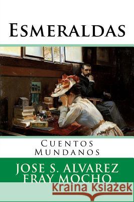 Esmeraldas: Cuentos Mundanos Jose S. Alvarez Martin Hernandezb Martin Hernande 9781522821458 Createspace Independent Publishing Platform - książka
