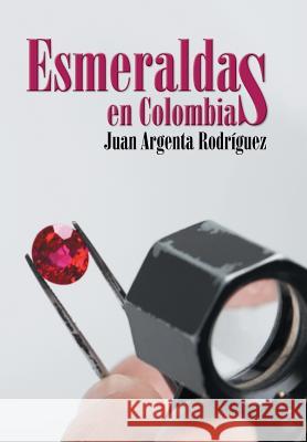 Esmeraldas en Colombia Rodríguez, Juan Argenta 9781506500317 Palibrio - książka