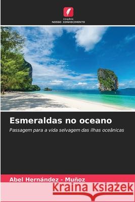 Esmeraldas no oceano Hernandez - Muñoz, Abel 9786208904685 Edições Nosso Conhecimento - książka