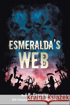 Esmeralda's Web J. R. Gonzalez 9781543438512 Xlibris - książka