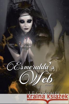 Esmeralda's Web: Book 2 J. R. Gonzalez 9781645508229 Matchstick Literary - książka