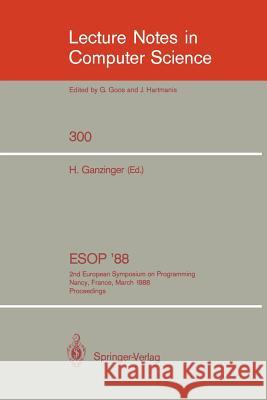 ESOP '88: 2nd European Symposium on Programming. Nancy, France, March 21-24, 1988. Proceedings Ganzinger, Harald 9783540190271 Springer - książka