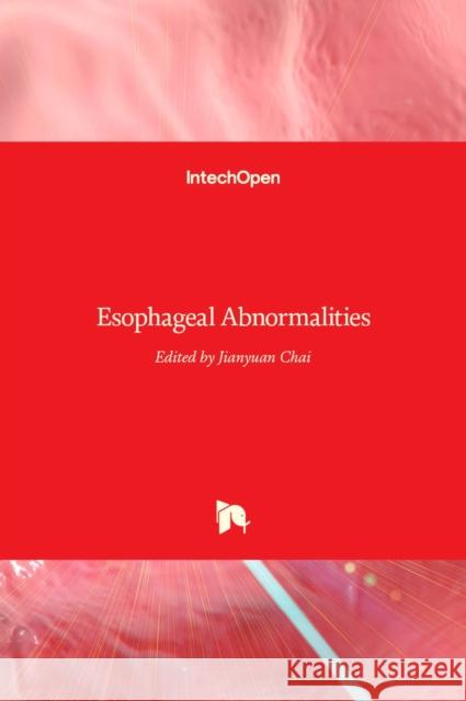 Esophageal Abnormalities Jianyuan Chai 9789535136316 Intechopen - książka