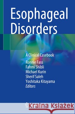 Esophageal Disorders: A Clinical Casebook Ronnie Fass Fahmi Shibli Michael Kurin 9783031564406 Springer - książka