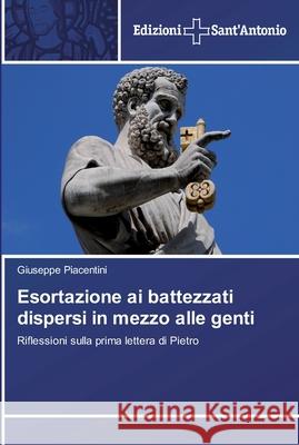 Esortazione ai battezzati dispersi in mezzo alle genti Piacentini, Giuseppe 9783639606232 Edizioni Sant'antonio - książka