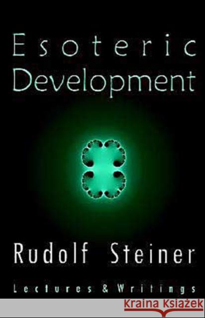 Esoteric Development: Lectures and Writings Rudolf Steiner 9780880105248 Anthroposophic Press Inc - książka