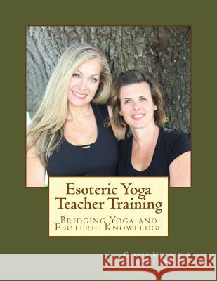 Esoteric Yoga Teacher Training: Bridging Yoga and Esoteric Knowledge Jennifer Etter Carrie Muchaw 9781546645054 Createspace Independent Publishing Platform - książka