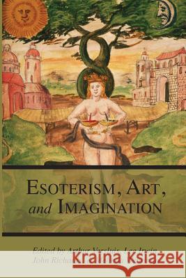 Esotericism, Art, and Imagination Arthur Versluis Lee Irwin John Richards 9781596500235 New Cultures Press - książka