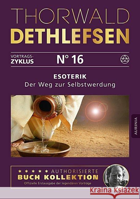 Esoterik - Der Weg zur Selbstwerdung : Autorisierte Buchkollektion Dethlefsen, Thorwald 9783956595462 Aurinia Verlag - książka