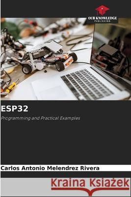 Esp32 Carlos Antonio Melendre 9786209209680 Our Knowledge Publishing - książka