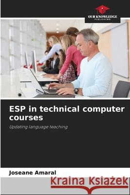 ESP in technical computer courses Amaral, Joseane 9786209155239 Our Knowledge Publishing - książka