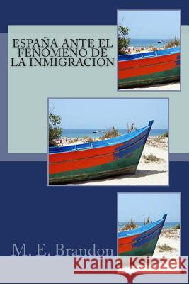 España ante el Fenómeno de la Inmigración Brandon, M. E. 9781481010856 Createspace - książka