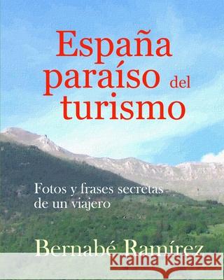 España paraiso del Turismo Bernabé Ramírez 9781517404369 Createspace Independent Publishing Platform - książka