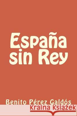 España sin Rey Perez Galdos, Benito 9781986509398 Createspace Independent Publishing Platform - książka