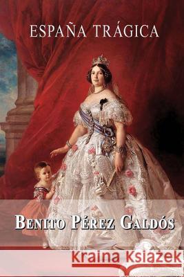 España trágica Perez Galdos, Benito 9781495991868 Createspace - książka