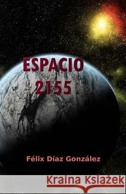 Espacio 2155: (relatos Espaciales) Felix Dia 9781978127333 Createspace Independent Publishing Platform - książka