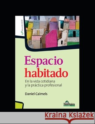 Espacio Habitado: En la vida cotidiana y la práctica profesional Calmels, Daniel 9798563129566 Independently published - książka