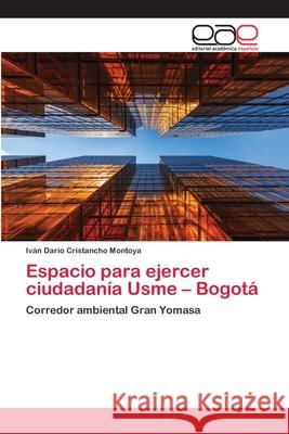 Espacio para ejercer ciudadanía Usme - Bogotá Cristancho Montoya, Iván Darío 9786200428301 Editorial Academica Espanola - książka