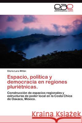 Espacio, política y democracia en regiones pluriétnicas. Lara Millán Gloria 9783845486994 Editorial Acad Mica Espa Ola - książka