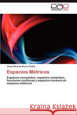 Espacios Métricos Bravo Puebla Jaime Ricardo 9783846570036 Editorial Acad Mica Espa Ola - książka